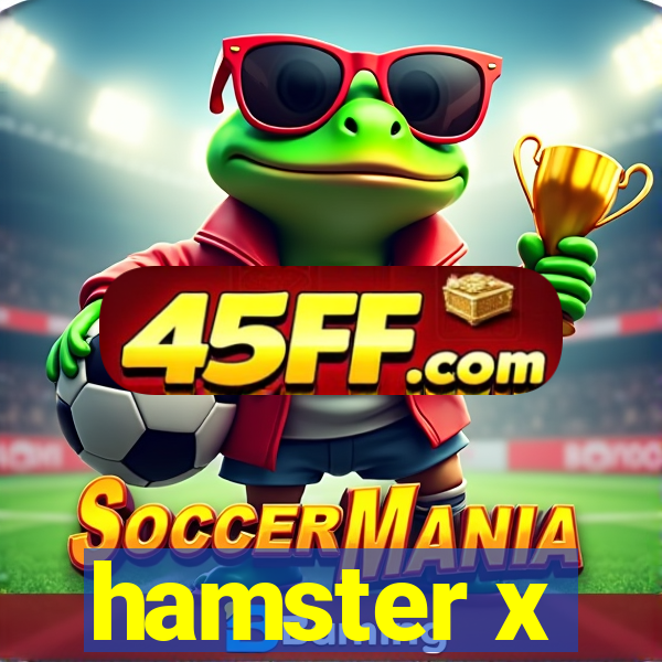 hamster x